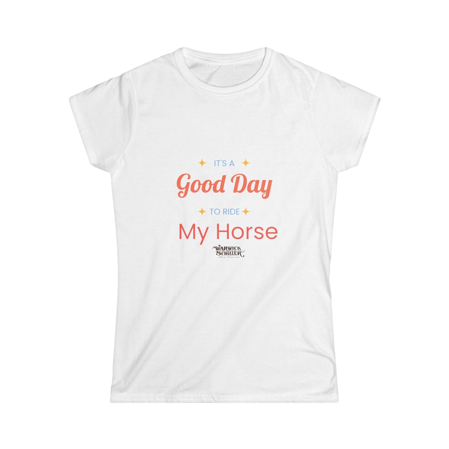 Women's Softstyle Tee "It's a good day to ride my horse"
