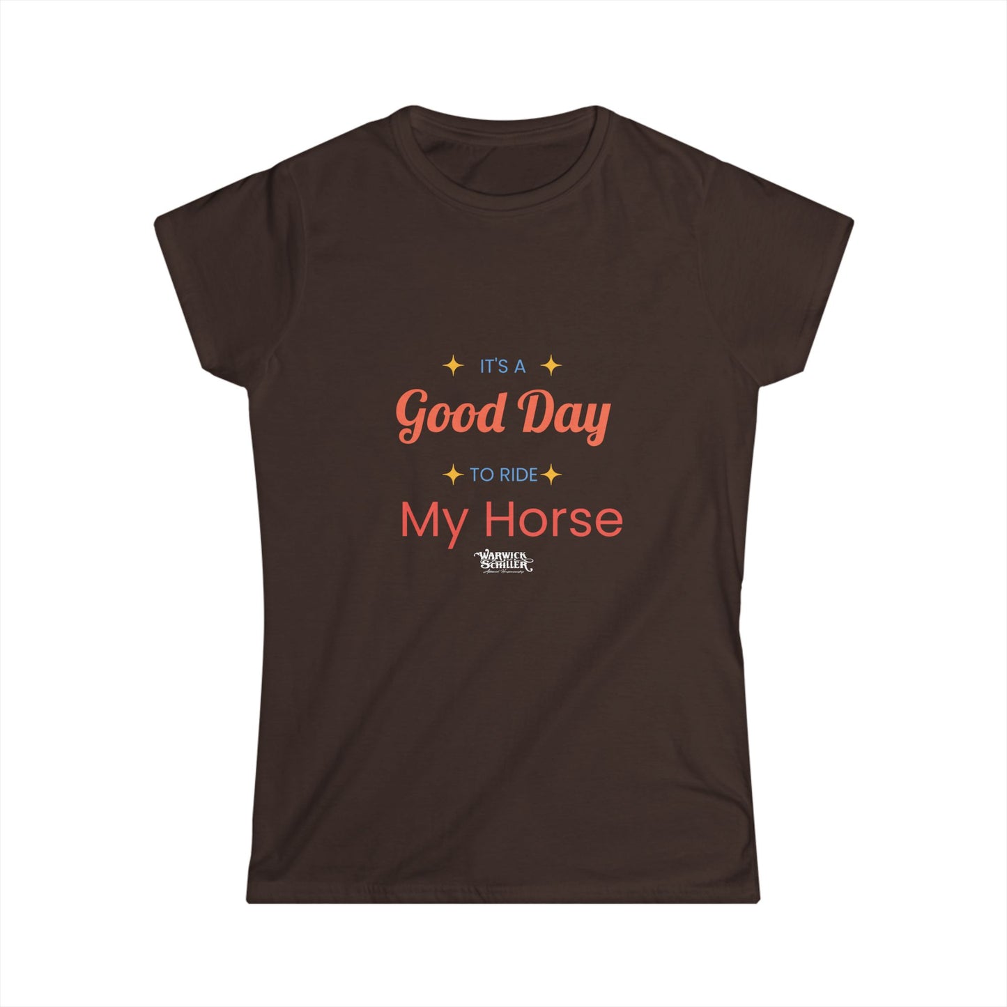 Women's Softstyle Tee "It's a good day to ride my horse"